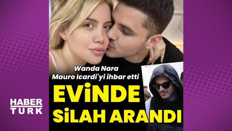 Wanda Nara şikâyet etti: Mauro Icardı'nin evine polis baskını